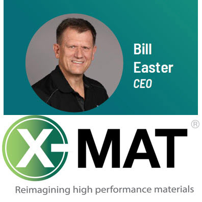 Bill Easter CEO X-MAT Reimagining high performance materials